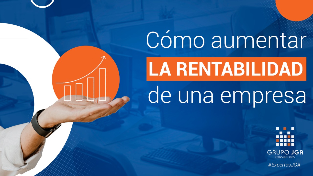 Cómo aumentar la rentabilidad de una empresa