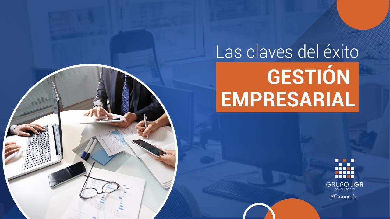 Gestión Empresarial: Claves para el éxito