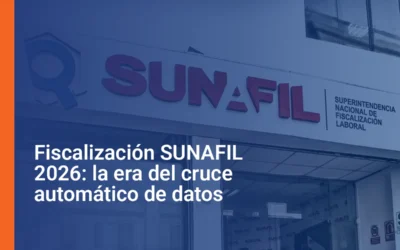 Fiscalización SUNAFIL 2026: la era del cruce automático de datos
