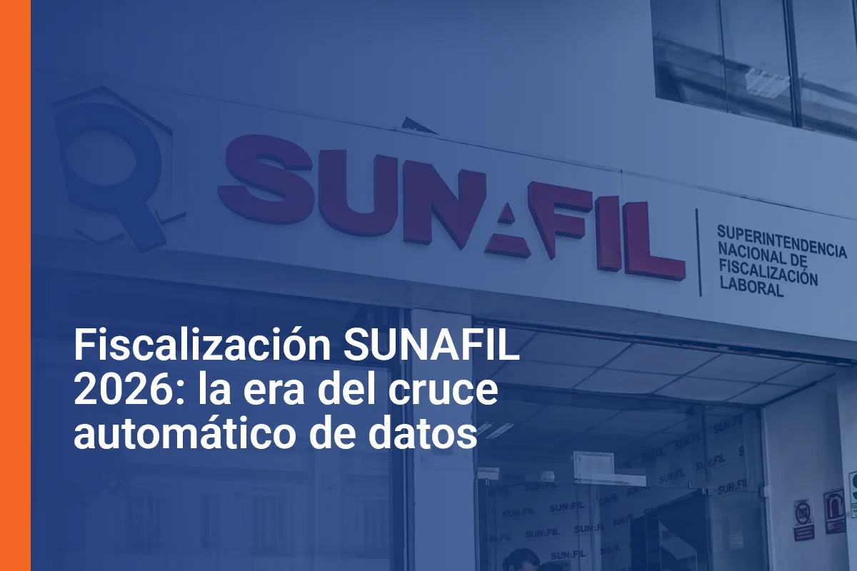 Fiscalización SUNAFIL 2026: la era del cruce automático de datos